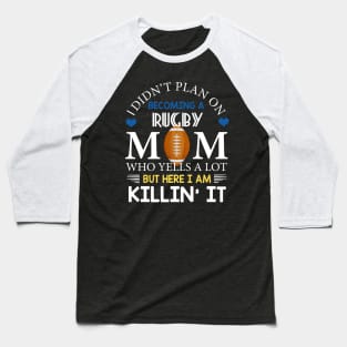 I Didn't Plan On Becoming A Rugby Mom Baseball T-Shirt